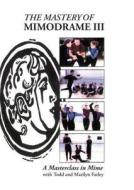 Mastery Of Mimodrame Iii Dvd di Todd Farley, Marilyn Farley edito da Christian Publishers Llc