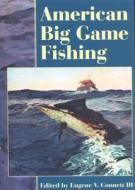 American Big Game Fishing di Eugene V. Connett edito da Derrydale Press