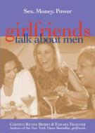 Girlfriends Talk about Men: Sex, Money, Power di Carmen Renee Berry, Tamara Traeder edito da COUNCIL OAK BOOKS