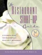 The Restaurant Start-up Guide di Peter Rainsford, David H. Bangs edito da Kaplan Aec Education