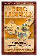 Eric Liddell: Something Greater Than Gold di Janet Benge, Geoff Benge edito da YWAM PUB