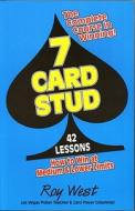 7-Card Stud: 42 Lessons How to Win at Medium & Lower Limits di Roy West edito da Cardoza Publishing