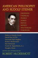 American Philosophy and Rudolf Steiner di Robert A. McDermott edito da SteinerBooks, Inc