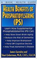 Health Benefits of Phosphatidylserine (Ps) di James Gormley, Shari Lieberman edito da BASIC HEALTH PUBN INC