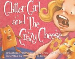 Glitter Girl and the Crazy Cheese di Frank Turner Hollon, Mary Grace, Dusty Baker edito da MacAdam/Cage Publishing