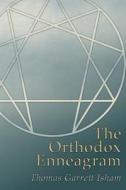 The Orthodox Enneagram di Thomas Garrett Isham edito da Sophia Perennis Et Universalis