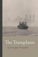 THE TRANSPLANTS di GIUSEPPE PREZZOLINI edito da LIGHTNING SOURCE UK LTD