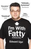 I\'m With Fatty di Edward Ugel edito da Weinstein Books