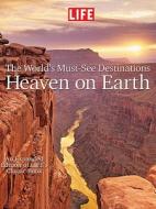 Life: Worlds Must See Destinations: Heaven on Earth di Of Life Editors, Life Magazine edito da Time Inc Home Entertaiment