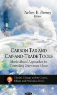 Carbon Tax & Cap-&-Trade Tools di Nelson E. Burney edito da Nova Science Publishers Inc