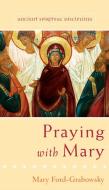 Praying with Mary di Mary Ford Grabowsky edito da Paraclete Press (MA)