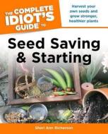 The Complete Idiot's Guide to Seed Saving and Starting di Sheri Ann Richerson edito da Alpha Books