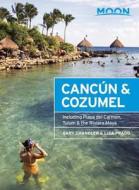 Chandler, G: Moon Cancun & Cozumel (Twelfth Edition) di Gary Chandler, Liza Prado edito da Moon Books