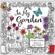 In My Garden: Coloring Journal di Ellie Claire edito da ELLIE CLAIRE GIFT & PAPER CO
