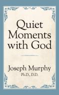 Quiet Moments with God di Joseph Murphy edito da G&D MEDIA