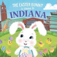 The Easter Bunny Is Coming to Indiana di Eric James edito da SOURCEBOOKS WONDERLAND