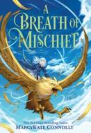 A Breath of Mischief di Marcykate Connolly edito da SOURCEBOOKS YOUNG READERS