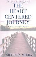 The Heart Centered Journey di Sha'Leda Mirra edito da 13th & Joan