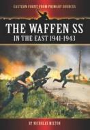 The Waffen SS in the East 1941-1943 di Nicholas Milton edito da PEN & SWORD