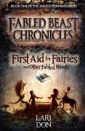 First Aid for Fairies and Other Fabled Beasts di Lari Don edito da Floris Books