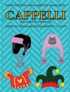 Libro da colorare per bambini di 4-5 anni (Cappelli) di Gino Bianchi edito da Best Activity Books for Kids