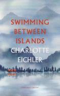 Swimming Between Islands di Charlotte Eichler edito da Carcanet Press Ltd