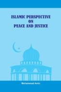 Islamic Perspective on Peace and Justice di Mohammad Amin edito da Tara Books