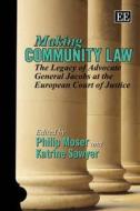 Making Community Law di Philip Moser, Katrine Sawyer edito da Edward Elgar Publishing