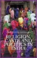Religion, Caste And Politics In India di Christophe Jaffrelot edito da C Hurst & Co Publishers Ltd