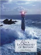 Rock Lighthouses of Britain di Christopher Nicholson edito da Whittles Publishing