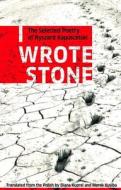 I Wrote Stone: The Selected Poetry of Ryszard Kapuscinski di Ryszard Kapuscinski edito da Biblioasis