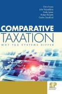 Comparative Taxation: Why Tax Systems Differ di Evans Chris, Lymer Andy, Sandford Cedric edito da FISCAL PUBN