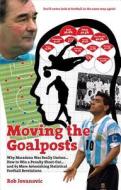 Moving The Goalposts di Rob Jovanovic edito da Pitch Publishing Ltd