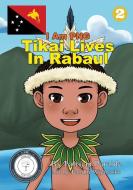 Tikai Lives in Rabaul di Patricia Paraide edito da Library for All