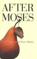 After Moses di Karen Mockler edito da MacAdam/Cage Publishing