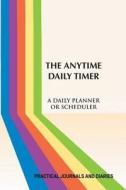 The Anytime Daily Timer: A Daily Planner or Scheduler di Joan Marie Verba edito da FTL Publications
