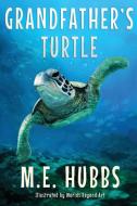 Grandfather's Turtle di Hubbs M.E. Hubbs edito da Bluewater Publishing