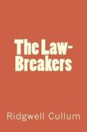 The Law-Breakers di Ridgwell Cullum edito da Createspace Independent Publishing Platform