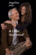 Angelina Jolie & Clint Eastwood!: The Most Beautiful Girl in the World & Dirty Harry! di Steven King edito da Createspace Independent Publishing Platform