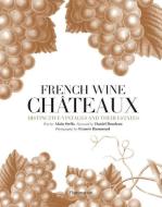French Wine Chateaux di Alain Stella, Francis Hammond edito da Editions Flammarion