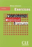 Vocabulaire Explique Du Francais Workbook (Beginner) di Mimran edito da Cle