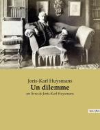 Un dilemme di Joris-Karl Huysmans edito da Culturea