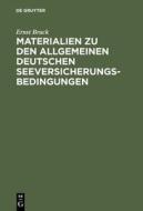Bruck, Ernst: Materialien Zu Den Allgemeinen Deutschen Seeversicherungs-Bedingungen edito da Walter de Gruyter