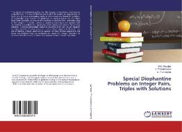 Special Diophantine Problems on Integer Pairs, Triples with Solutions di M. A. Gopalan, N. Thiruniraiselvi, E. Premalatha edito da LAP Lambert Academic Publishing