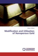 Modification and Utilization of Nanoporous Gold di Ibtisam Al-Badri edito da LAP Lambert Academic Publishing