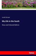 My Life in the South di Jacob Stroyer edito da hansebooks