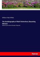 The Autobiography of Mark Rutherford, Dissenting Minister di William Hale White edito da hansebooks