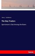The Boy Traders di Harry Castlemon edito da hansebooks