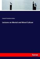 Lectures on Mental and Moral Culture di Samuel Penniman Bates edito da hansebooks