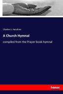 A Church Hymnal di Charles L. Hutchins edito da hansebooks